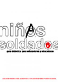 Niños [y] niñas soldado. Guía didáctica para educadores y educadoras